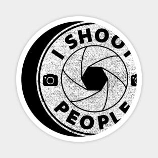 I shoot people. Magnet